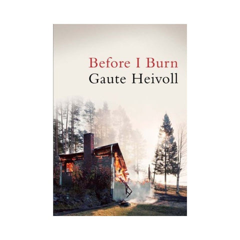 Before I Burn By Gaute Heivoll