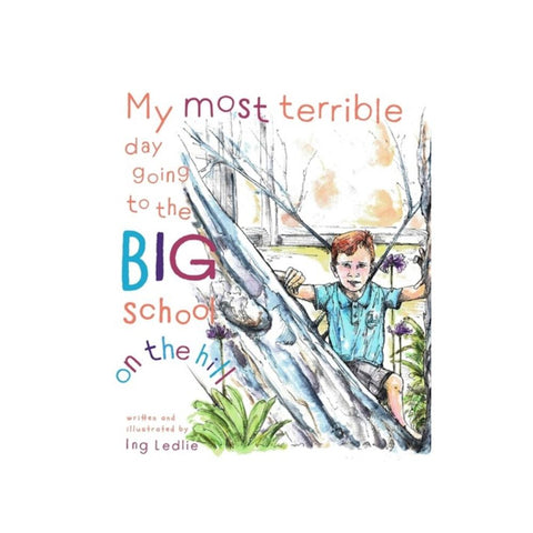 My most terrible day going to the Big school on the hill By Ing Ledlie