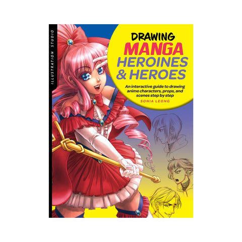 Drawing Manga Heroines and Heroes - By Sonia Leong