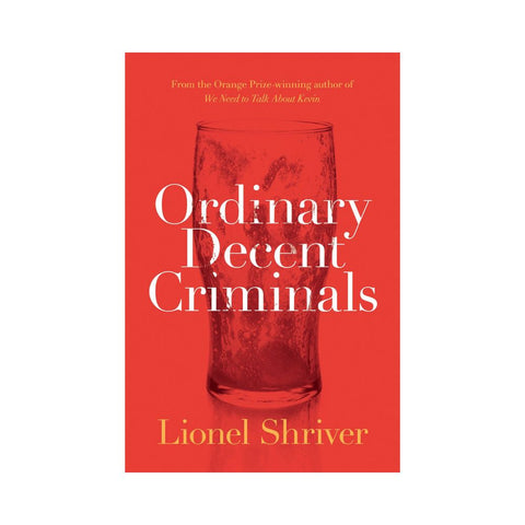 Ordinary Decent Criminals - By Lionel Shriver