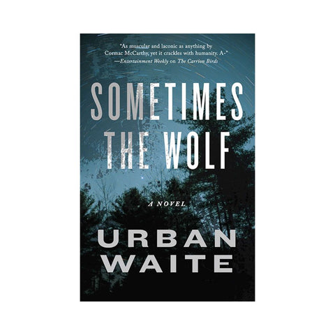 Sometimes the Wolf - By Urban Waite