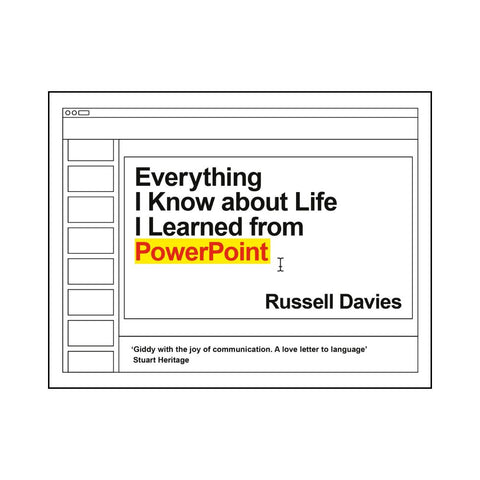 Everything I Know about Life I Learned from Powerpoint - By Russell Davies