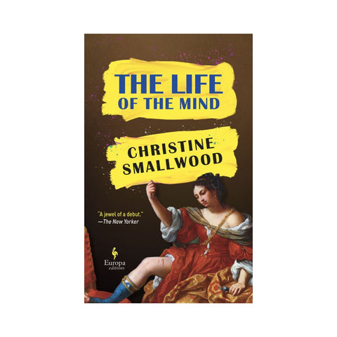 The Life of the Mind - By Christine Smallwood