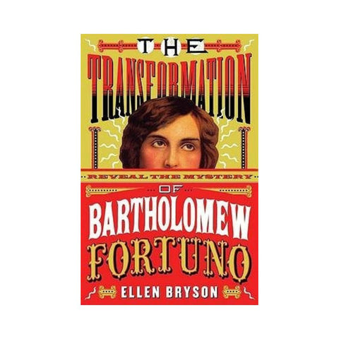 The Transformation of Bartholomew Fortuno - By Ellen Bryson