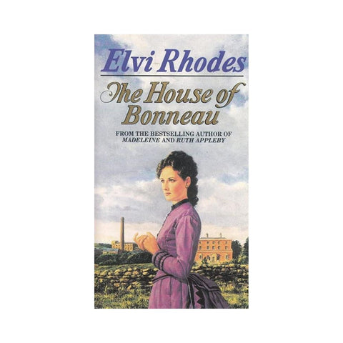 The House of Bonneau - By Elvi Rhodes