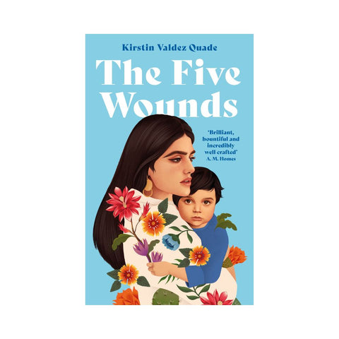 The Five Wounds - By Kirstin Valdez Quade