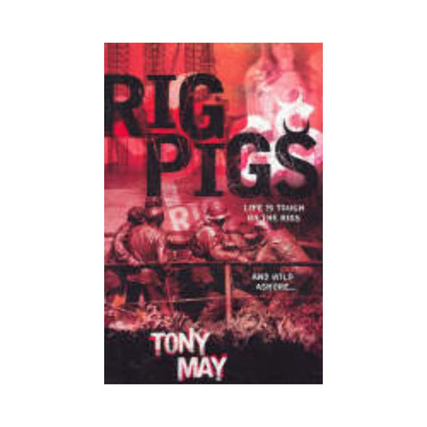 Rig Pigs By Tony May