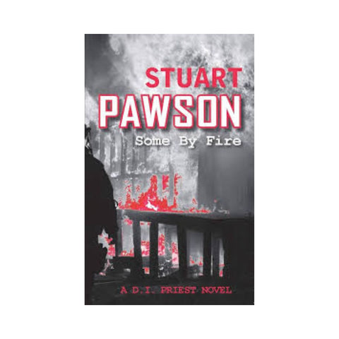 Some By Fire By Stuart Pawson