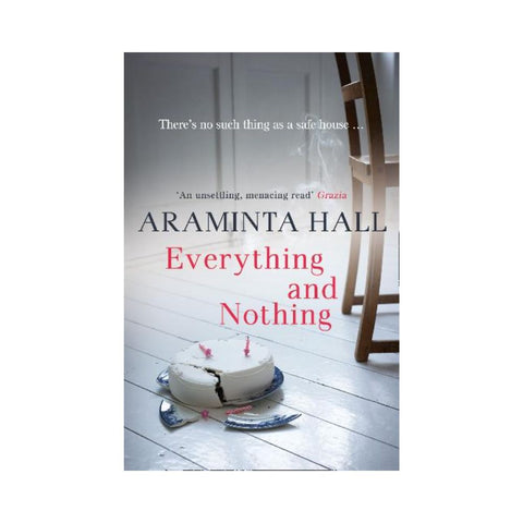 Everything and Nothing By Araminta Hall