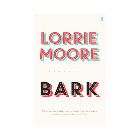 Bark by Lorrie Moore