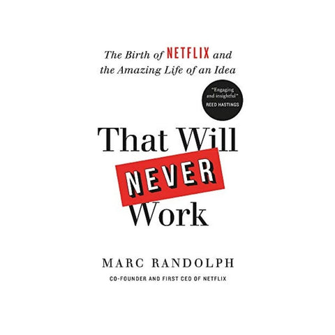 That Will Never Work By Marc Randolph