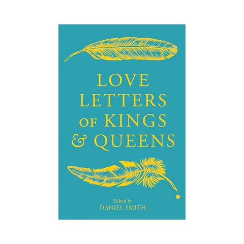 Love Letters of Kings and Queens By Daniel Smith