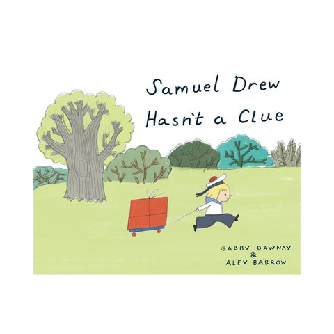 Samuel Drew Hasn't a Clue by Gabby Dawnay
