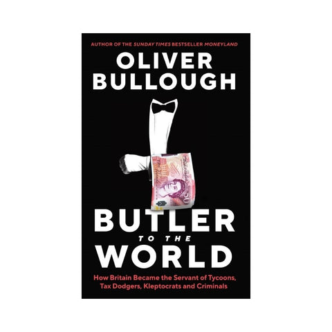 Butler to the World by Oliver Bullough