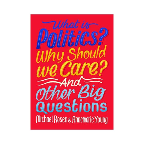 What Is Politics? by Michael Rosen