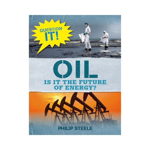 Question It!: Oil by Philip Steele