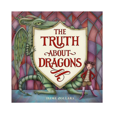 The Truth About Dragons By Jaime Zollars