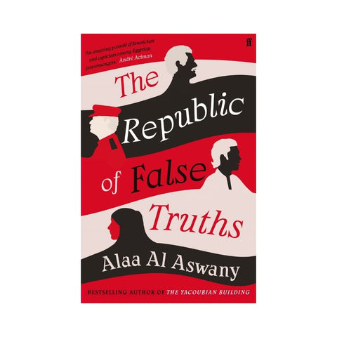 The Republic of False Truths By Alaa Al Aswany