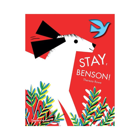 Stay, Benson! by Thereza Rowe