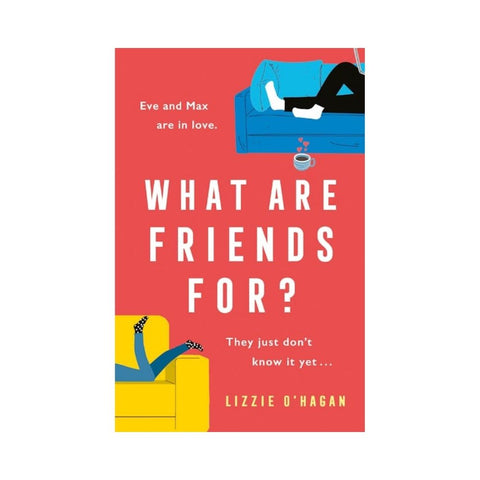 What Are Friends For? by Lizzie O'Hagan