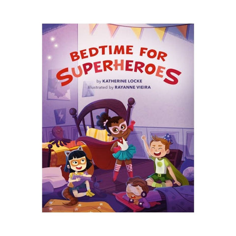 Bedtime for Superheroes By Katherine Locke