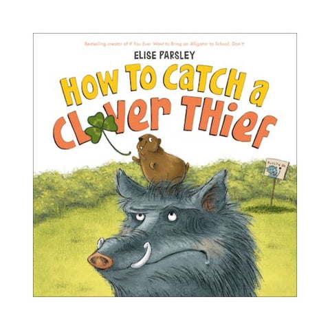 How to Catch a Clover Thief By Elise Parsley