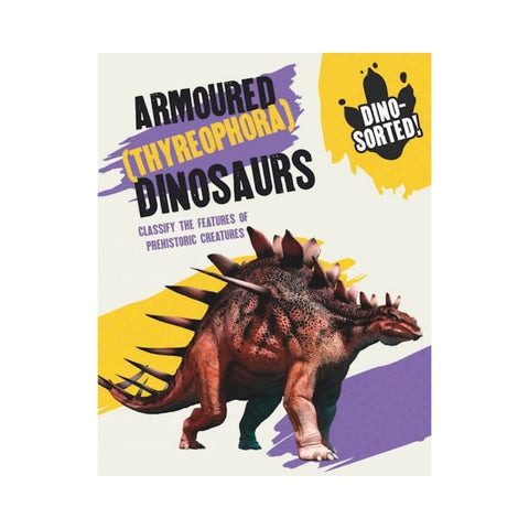 Dino-sorted!: Armoured (Thyreophora) Dinosaurs