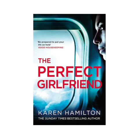 Book cover of 'The Perfect Girlfriend' by Karen Hamilton with a person looking out an airplane window.