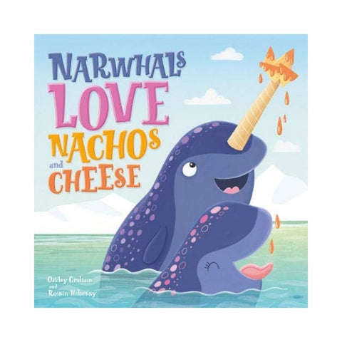 Narwhals Love Nachos and Cheese