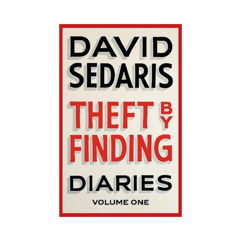 Theft by Finding by  David Sedaris