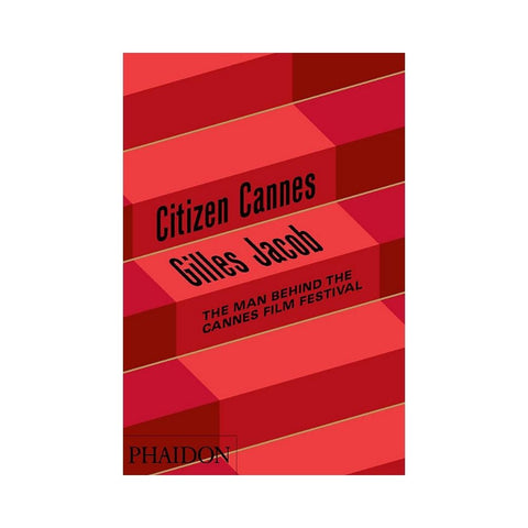 Citizen Cannes by Gilles Jacob