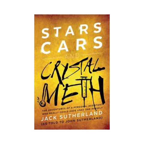 Stars Cars and Crystal Meth By Jack Sutherland