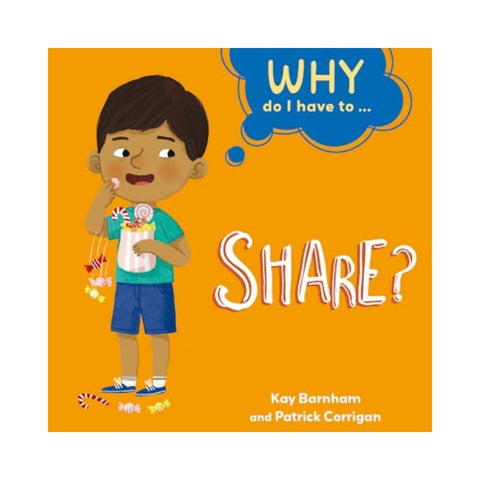 Why Do I Have To ...: Share? by Kay Barnham