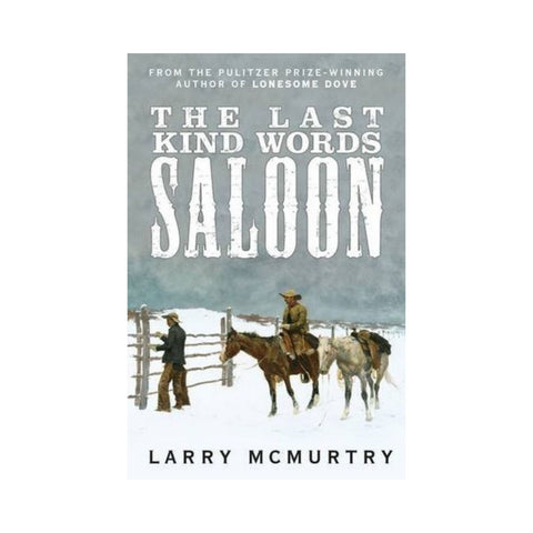 The Last Kind Words Saloon By Larry McMurtry