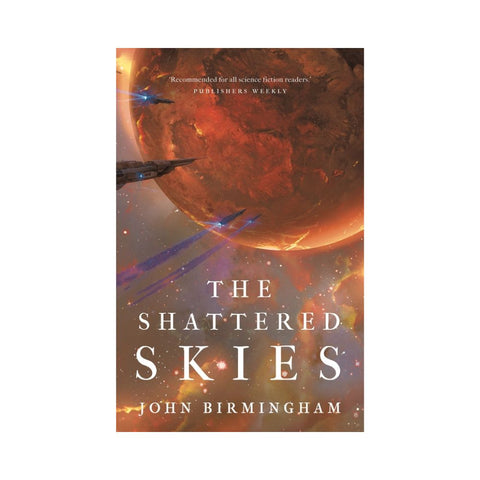 The Shattered Skies By John Birmingham