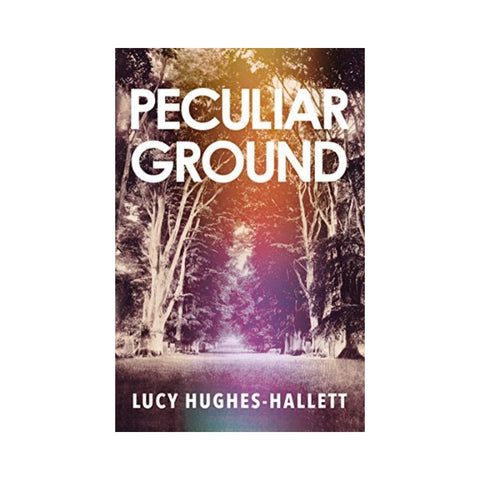 Peculiar Ground By Lucy Hughes-Hallett