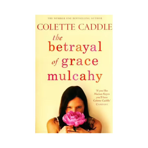 The Betrayal of Grace Mulcahy - By Colette Caddle