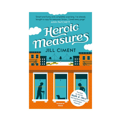 Heroic Measures - By Jill Ciment
