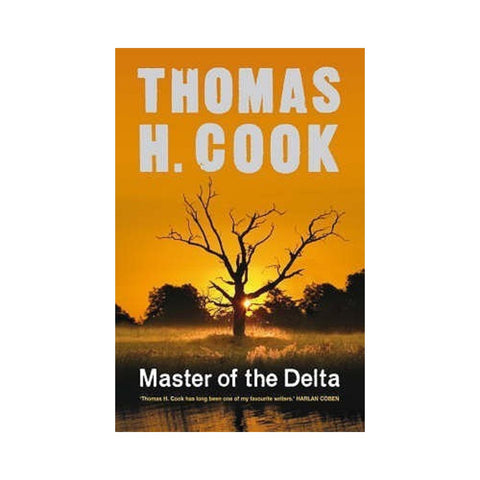 Master Of The Delta by Thomas H. Cook