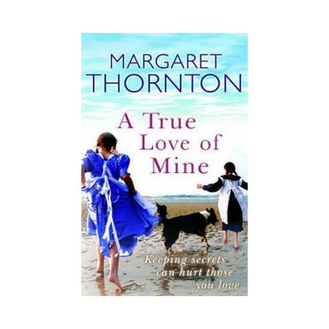 A True Love of Mine by Margaret Thorton