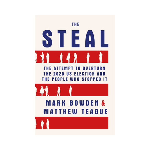 The Steal By Matthew Teague & Mark Bowden