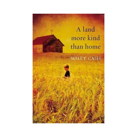 A Land More Kind Than Home By Wiley Cash