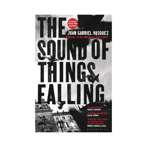 The Sound of Things Falling By Juan Gabriel Vasquez