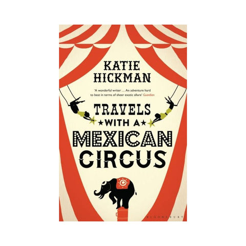 Travels with a Mexican Circus By Katie Hickman