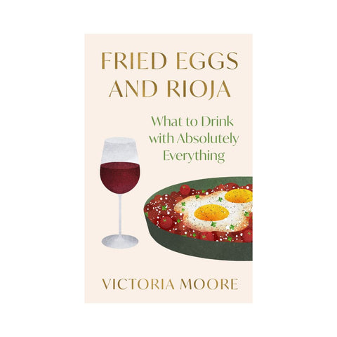 Fried Eggs and Rioja By Victoria Moore