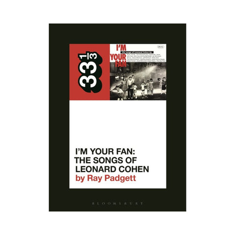 I'm Your Fan: The Songs of Leonard Cohen by Ray Padgett