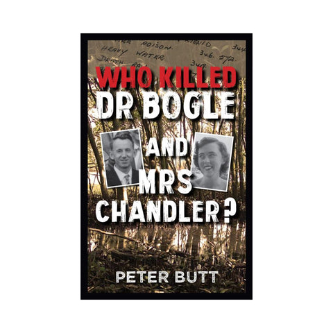 Who Killed Dr Bogle And Mrs Chandler By Peter Butt