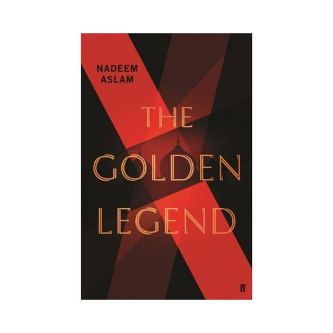 The Golden Legend by Nadeem Aslam