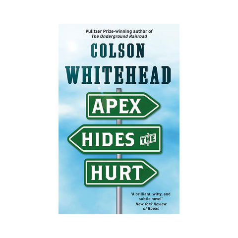 Apex Hides The Hurt by Colson Whitehead