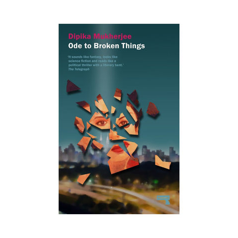 Ode To Broken Things by Dipika Mukherjee